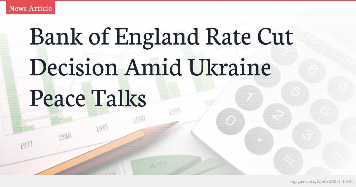 Bank of England Rate Cut Decision Amid Ukraine Peace Talks