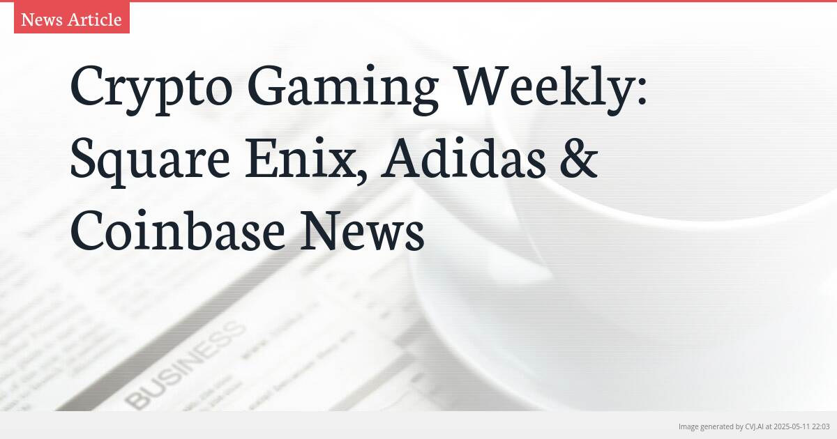 Crypto Gaming Weekly: Square Enix, Adidas & Coinbase News