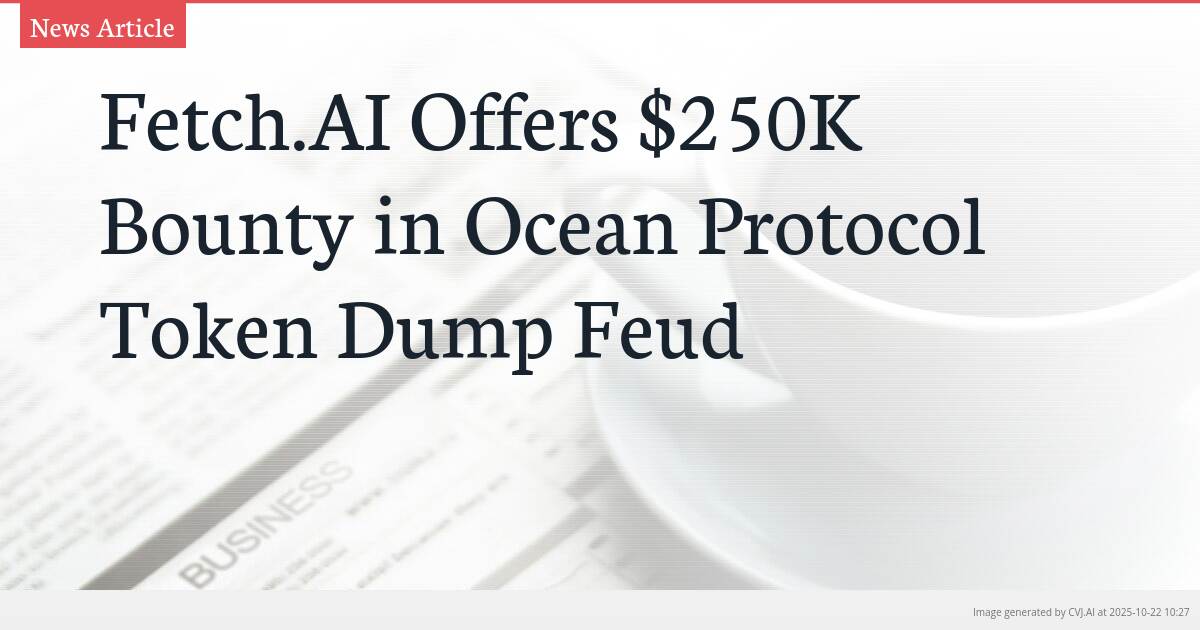 Fetch.AI Offers $250K Bounty in Ocean Protocol Token Dump Feud