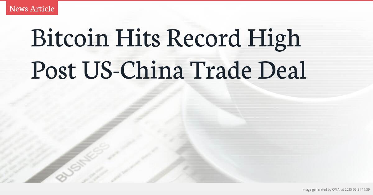 Bitcoin Hits Record High Post US-China Trade Deal Bitcoin Hits Record High Post US-China Trade Deal