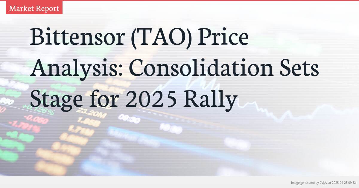 Bittensor (TAO) Price Analysis: Consolidation Sets Stage for 2025 Rally