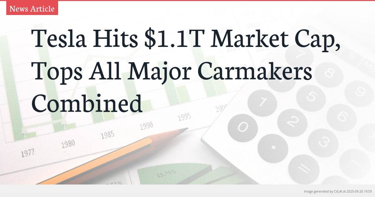 Tesla Hits $1.1T Market Cap, Tops All Major Carmakers Combined