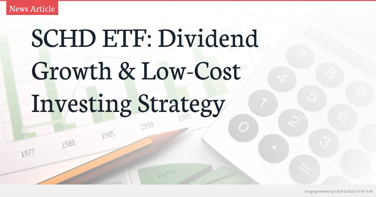 SCHD ETF: Dividend Growth & Low-Cost Investing Strategy