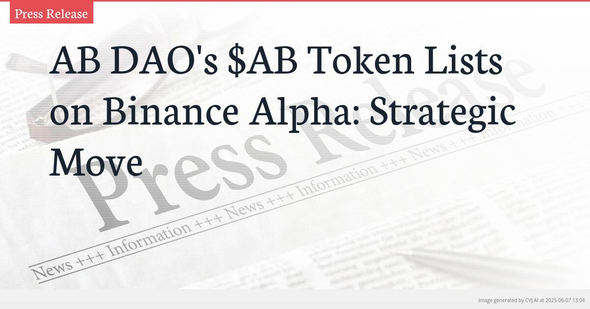 AB DAO’s $AB Token Lists on Binance Alpha: Strategic Move