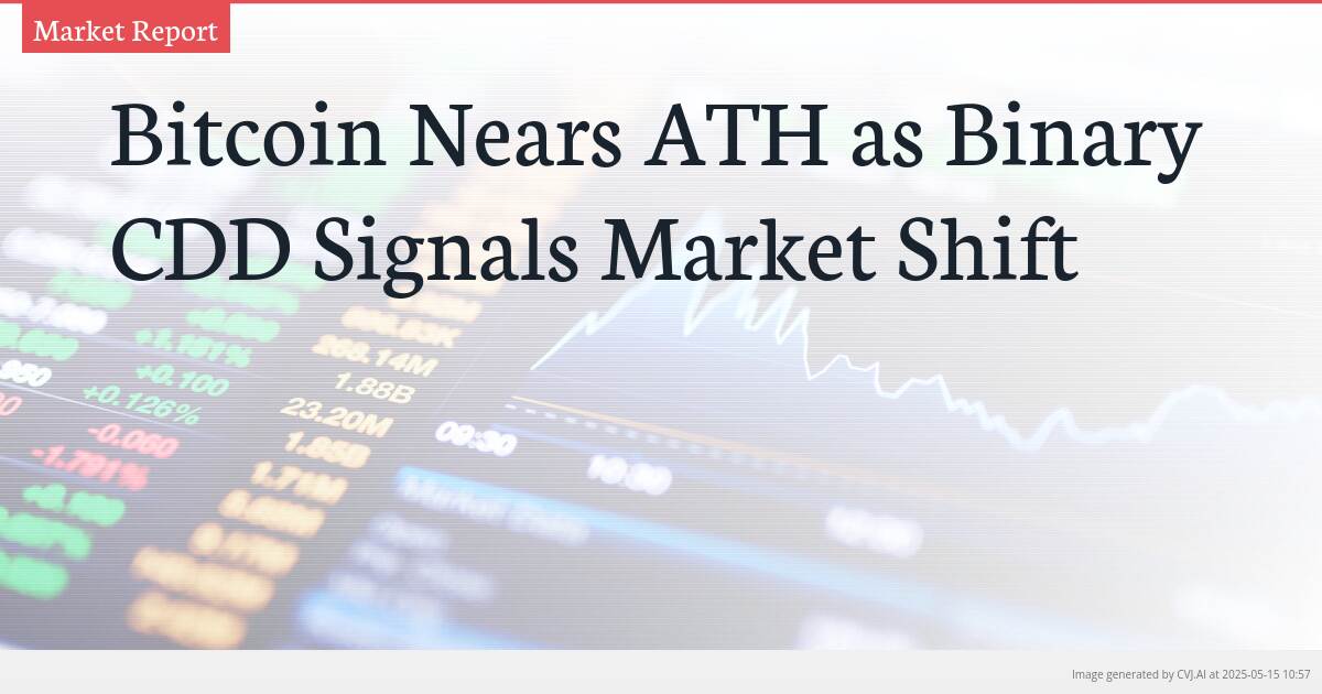 Bitcoin Nears ATH as Binary CDD Signals Market Shift