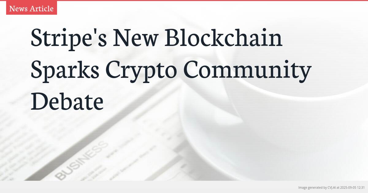 Stripe’s New Blockchain Sparks Crypto Community Debate