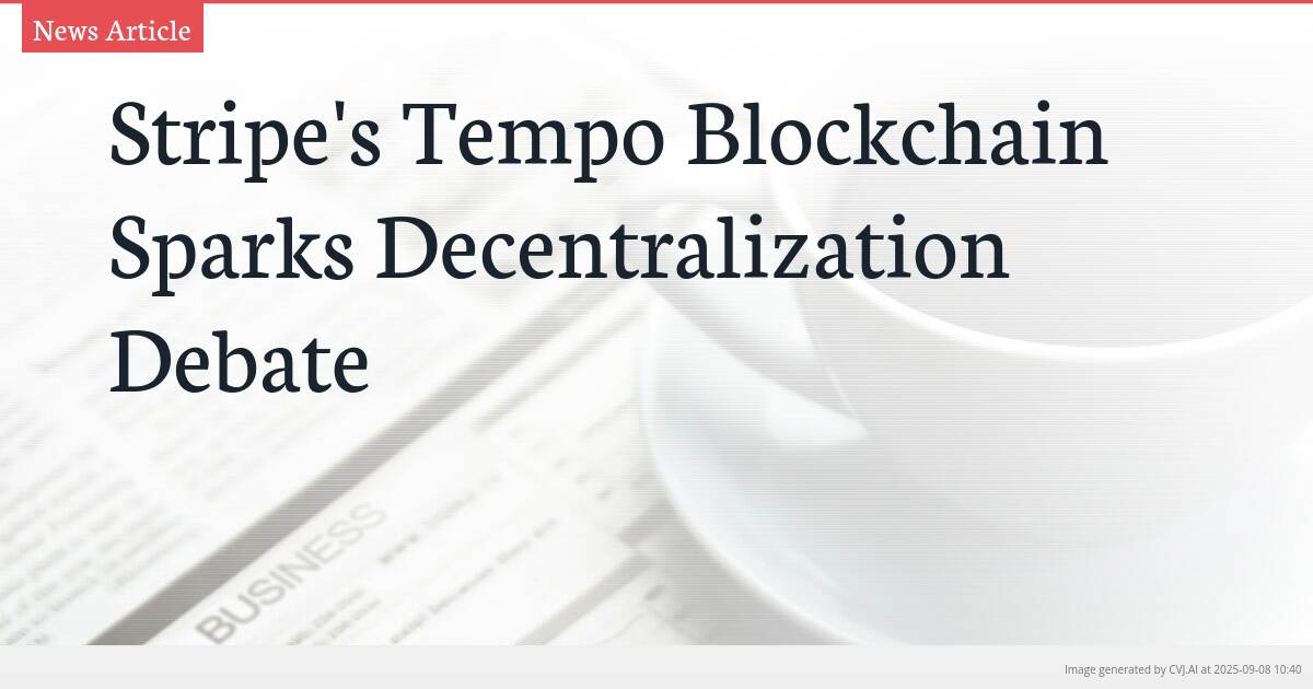 Stripe’s Tempo Blockchain Sparks Decentralization Debate