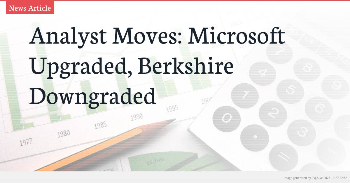 Analyst Moves: Microsoft Upgraded, Berkshire Downgraded