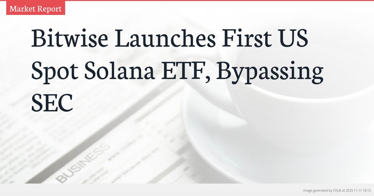 Bitwise Launches First US Spot Solana ETF, Bypassing SEC