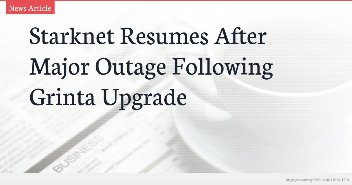 Starknet Resumes After Major Outage Following Grinta Upgrade