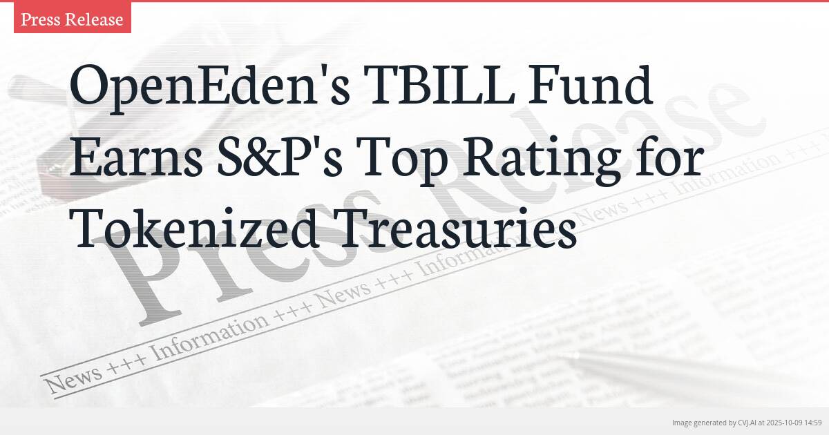 OpenEden’s TBILL Fund Earns S&P’s Top Rating for Tokenized Treasuries