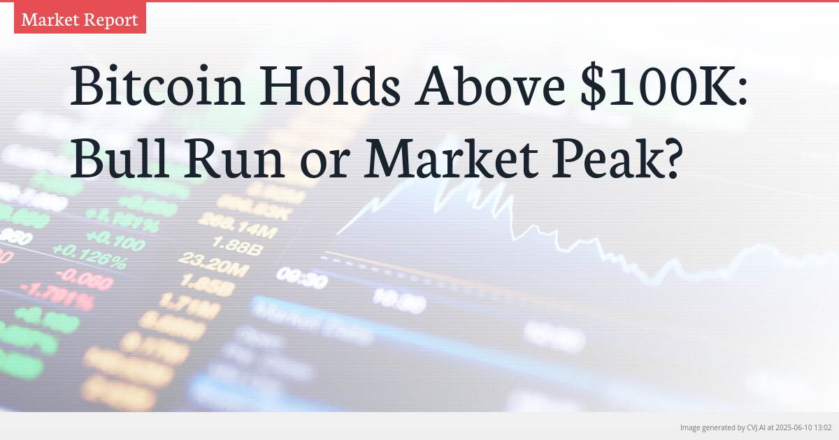 Bitcoin Holds Above $100K: Bull Run or Market Peak?