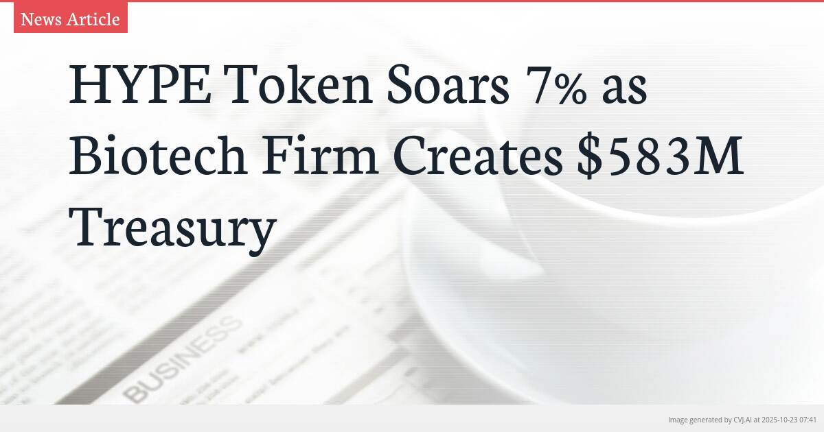 HYPE Token Soars 7% as Biotech Firm Creates $583M Treasury