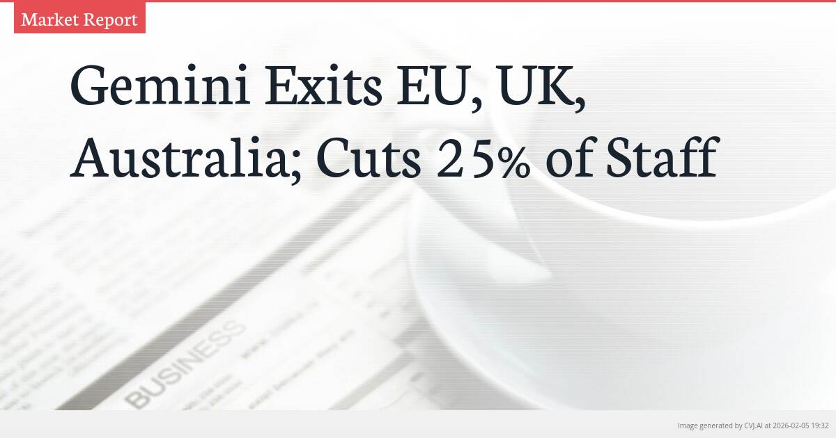 Gemini Exits EU, UK, Australia; Cuts 25% of Staff