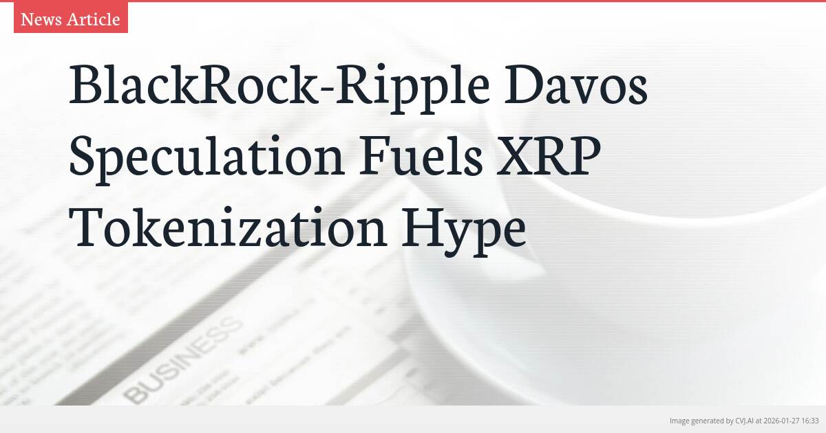BlackRock-Ripple Davos Speculation Fuels XRP Tokenization Hype