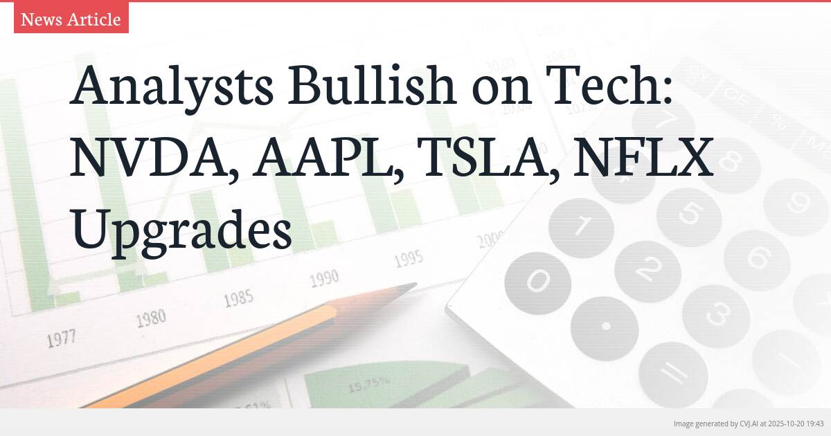 Analysts Bullish on Tech: NVDA, AAPL, TSLA, NFLX Upgrades
