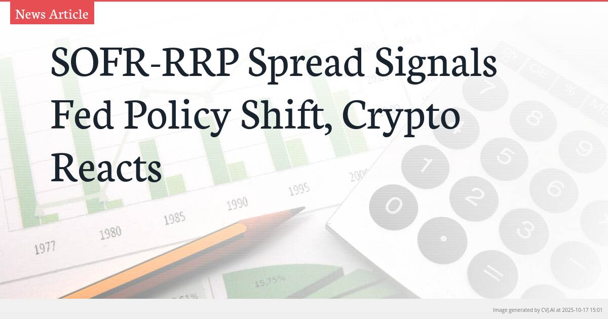 SOFR-RRP Spread Signals Fed Policy Shift, Crypto Reacts