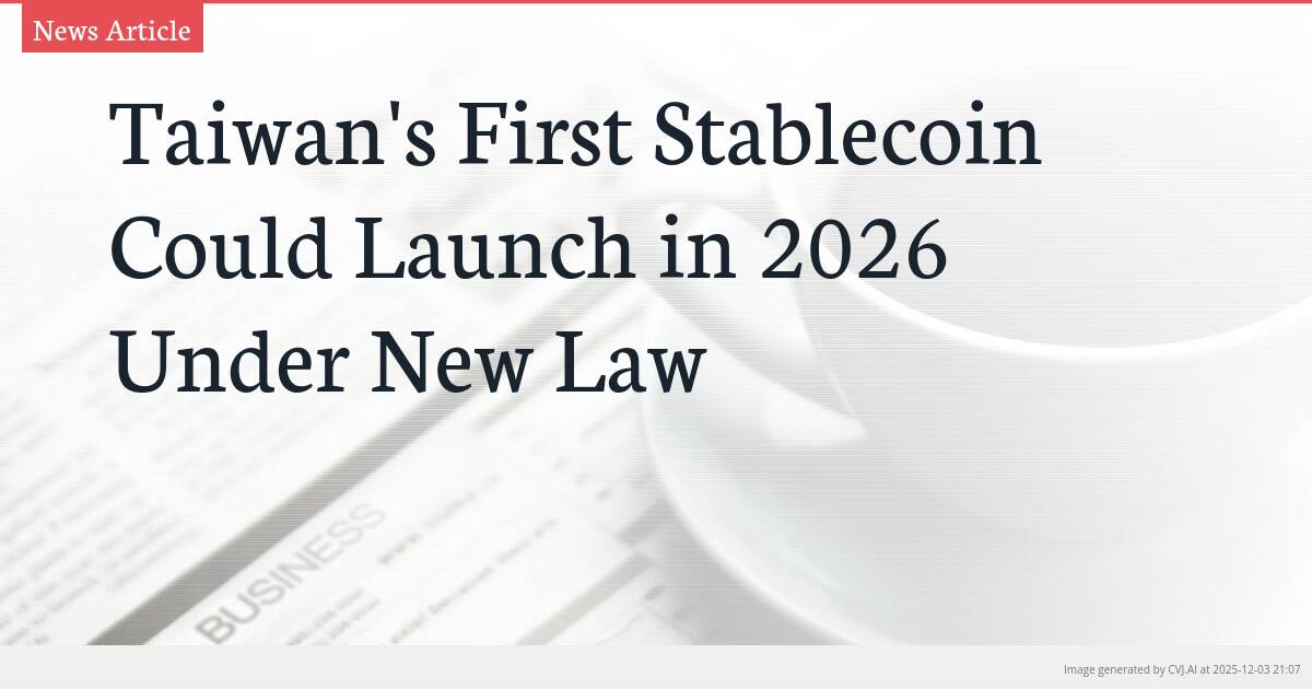 Taiwan’s First Stablecoin Could Launch in 2026 Under New Law