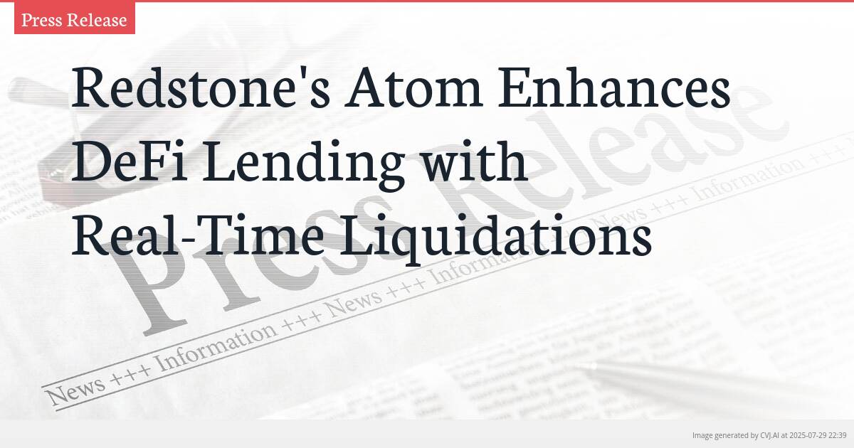 Redstone’s Atom Enhances DeFi Lending with Real-Time Liquidations