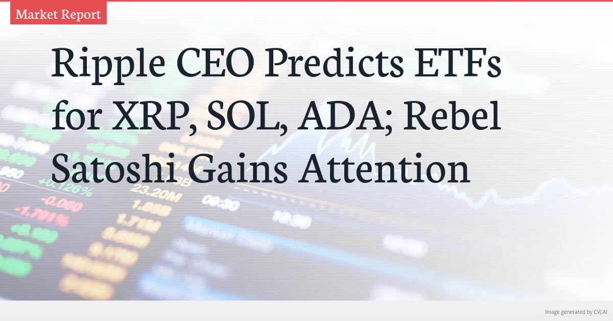 Ripple CEO Predicts ETFs for XRP, SOL, ADA; Rebel Satoshi Gains Attention Ripple CEO Predicts ETFs for XRP, SOL, ADA; Rebel Satoshi Gains Attention