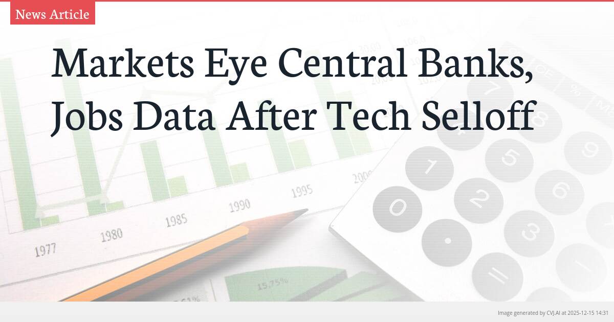 Markets Eye Central Banks, Jobs Data After Tech Selloff