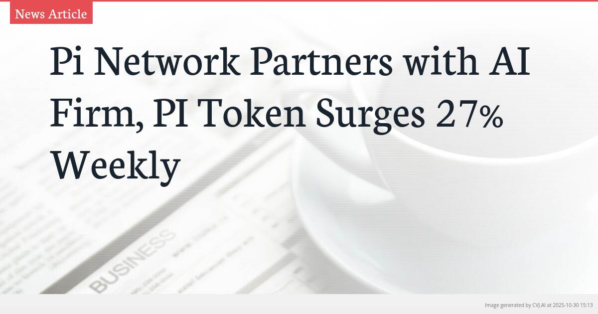 Pi Network Partners with AI Firm, PI Token Surges 27% Weekly