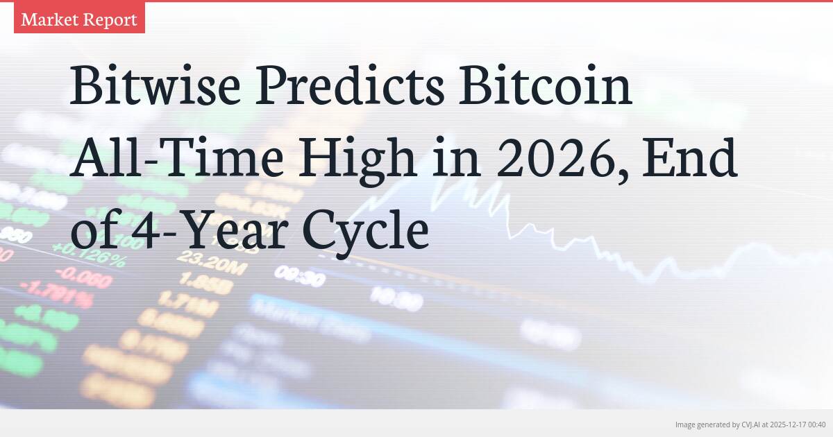 Bitwise Predicts Bitcoin All-Time High in 2026, End of 4-Year Cycle