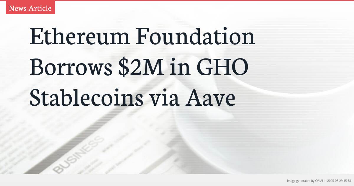 Ethereum Foundation Borrows $2M in GHO Stablecoins via Aave