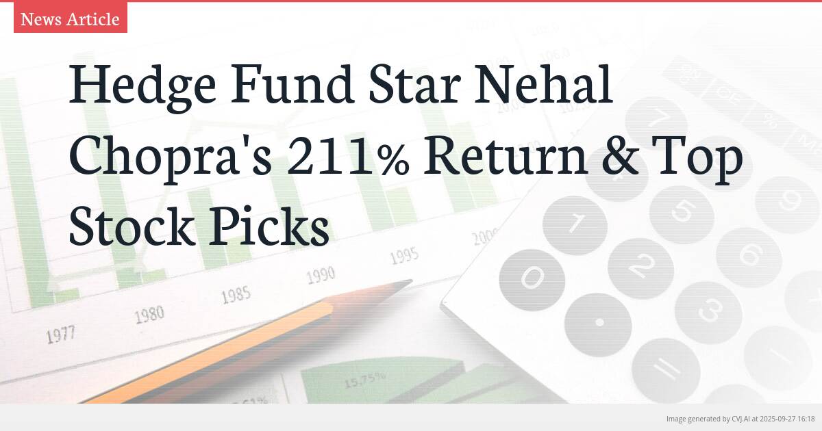 Hedge Fund Star Nehal Chopra’s 211% Return & Top Stock Picks