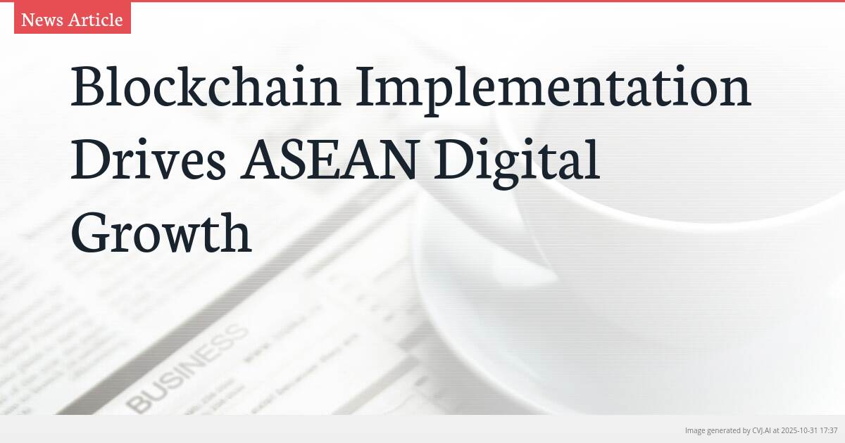 Blockchain Implementation Drives ASEAN Digital Growth