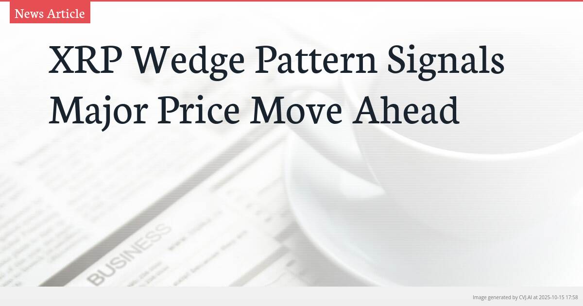 XRP Wedge Pattern Signals Major Price Move Ahead