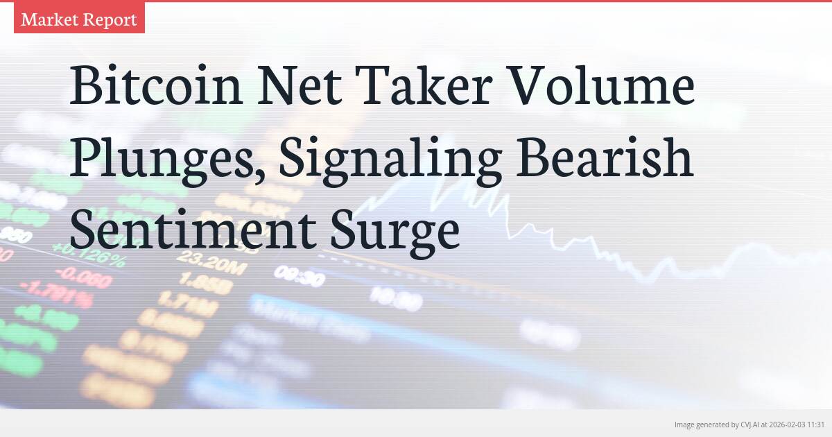 Bitcoin Net Taker Volume Plunges, Signaling Bearish Sentiment Surge