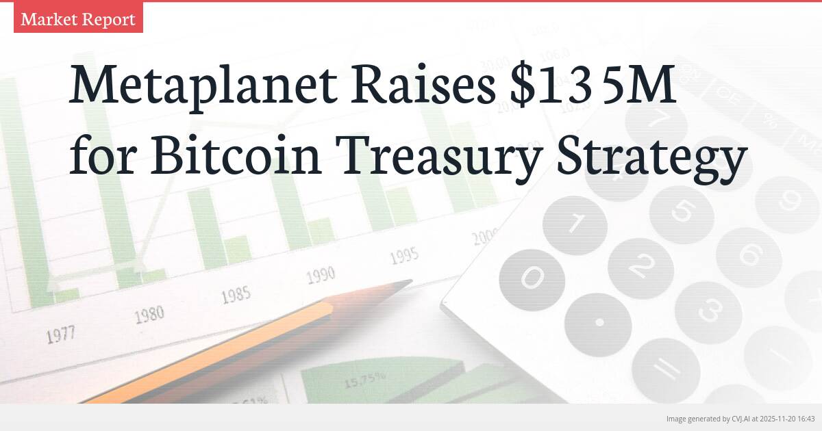 Metaplanet Raises $135M for Bitcoin Treasury Strategy