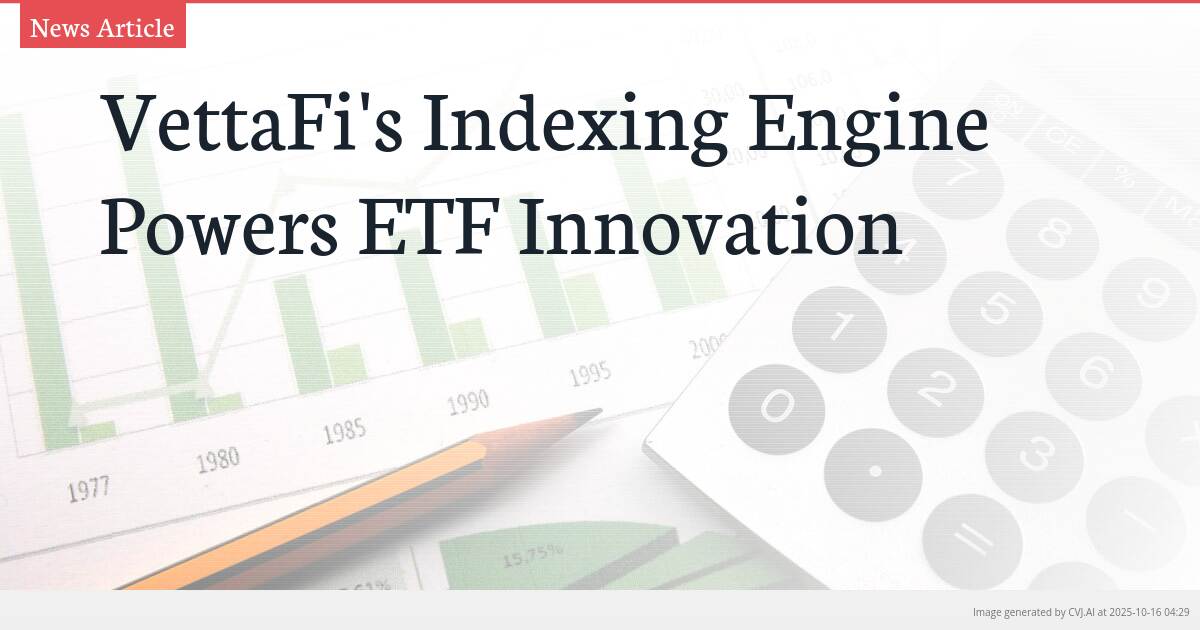 VettaFi’s Indexing Engine Powers ETF Innovation