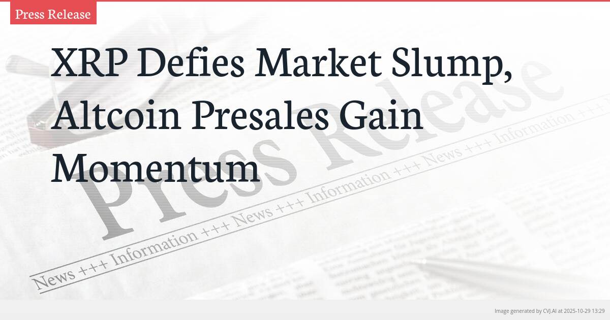 XRP Defies Market Slump, Altcoin Presales Gain Momentum XRP Defies Market Slump, Altcoin Presales Gain Momentum