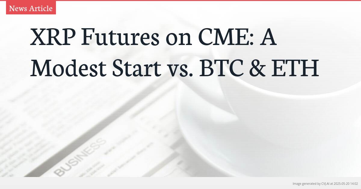 XRP Futures on CME: A Modest Start vs. BTC & ETH