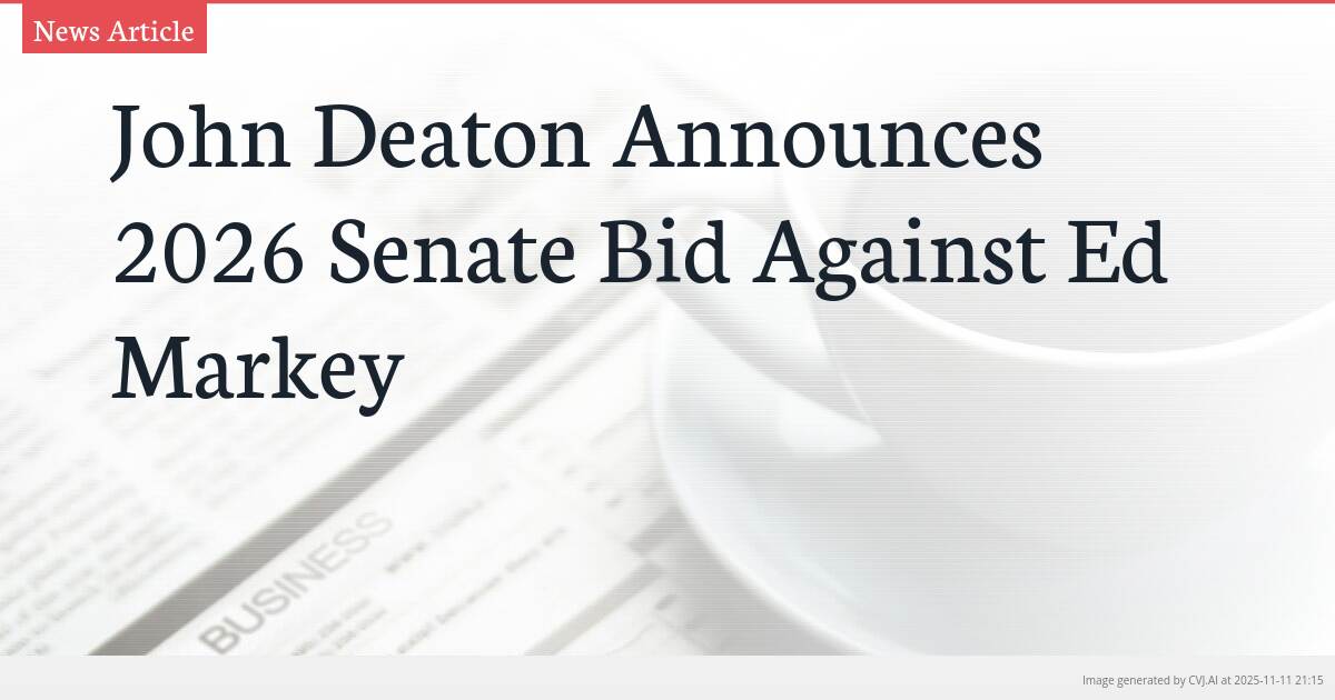 John Deaton Announces 2026 Senate Bid Against Ed Markey