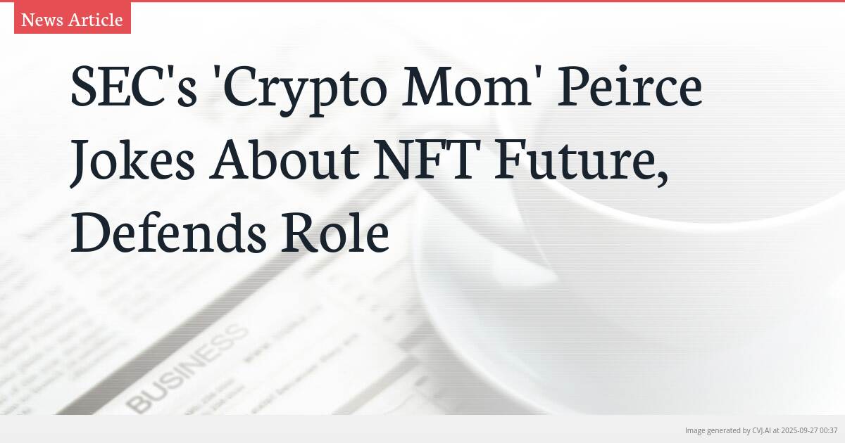 SEC’s ‘Crypto Mom’ Peirce Jokes About NFT Future, Defends Role