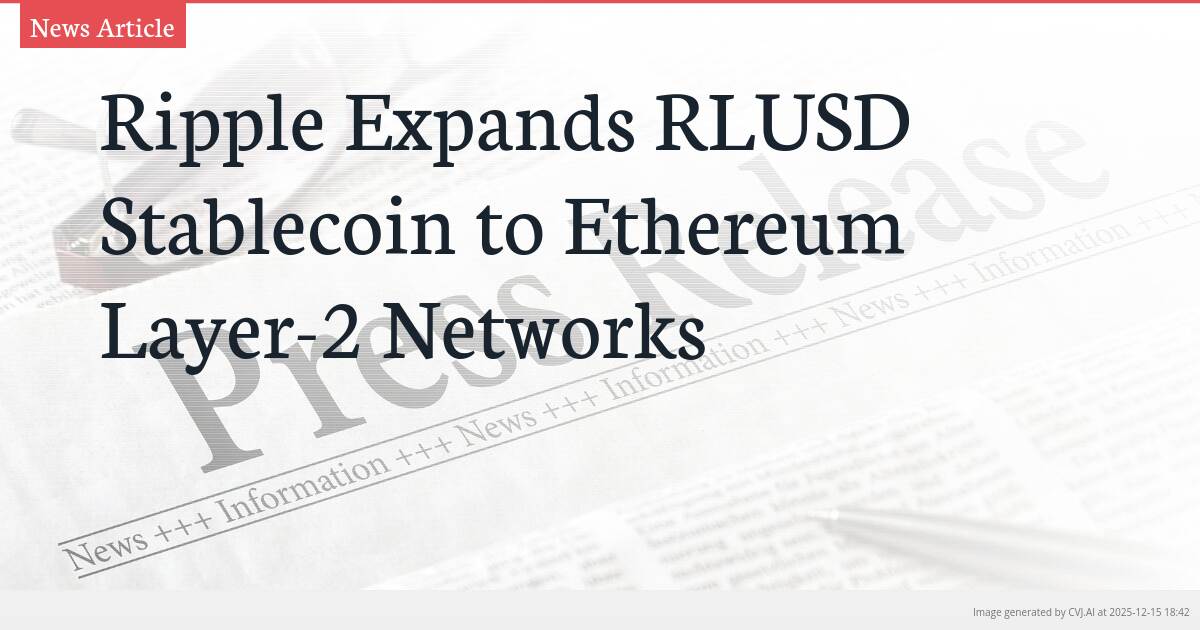 Ripple Expands RLUSD Stablecoin to Ethereum Layer-2 Networks