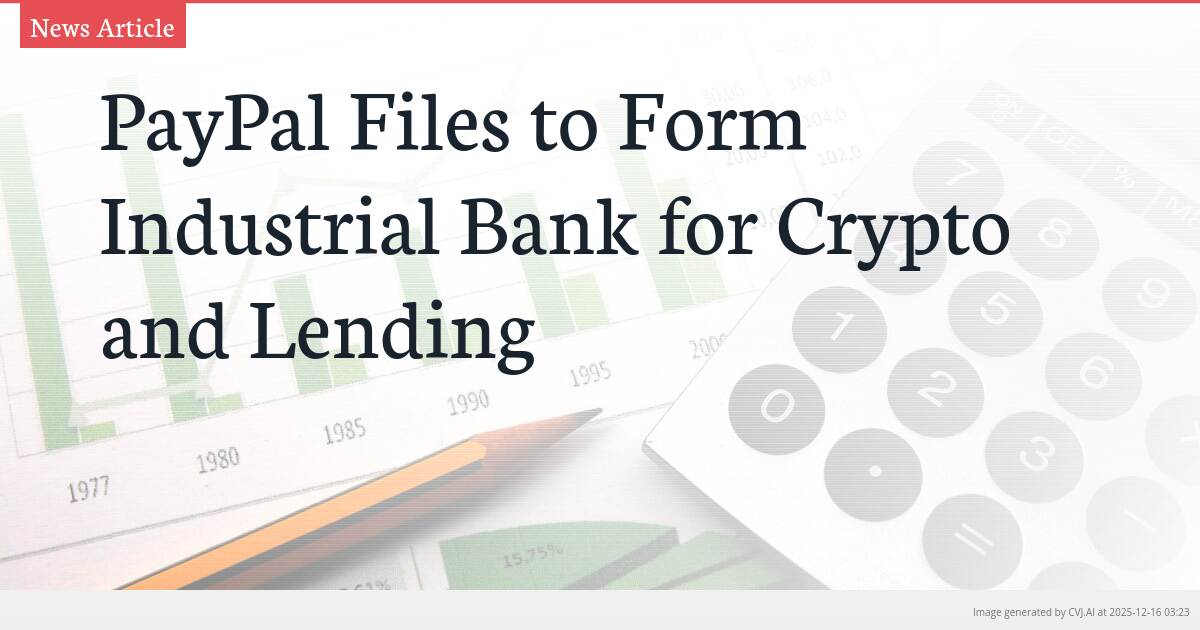 PayPal Files to Form Industrial Bank for Crypto and Lending