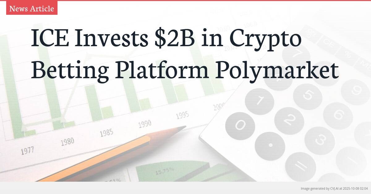 ICE Invests $2B in Crypto Betting Platform Polymarket