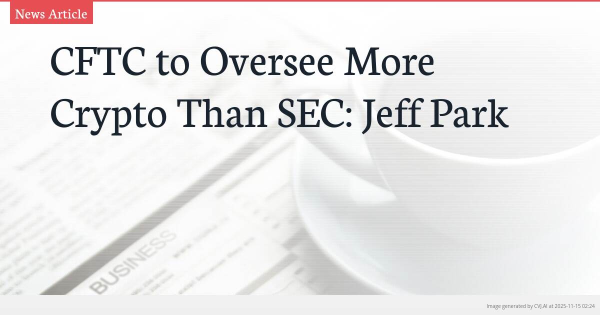 CFTC to Oversee More Crypto Than SEC: Jeff Park