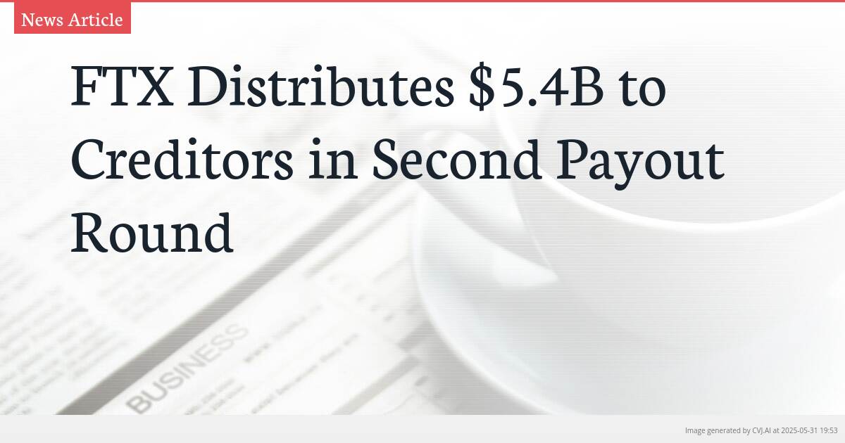 FTX Distributes $5.4B to Creditors in Second Payout Round