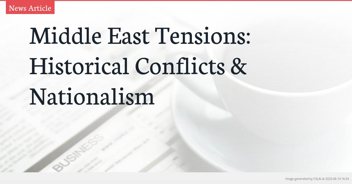 Middle East Tensions: Historical Conflicts & Nationalism