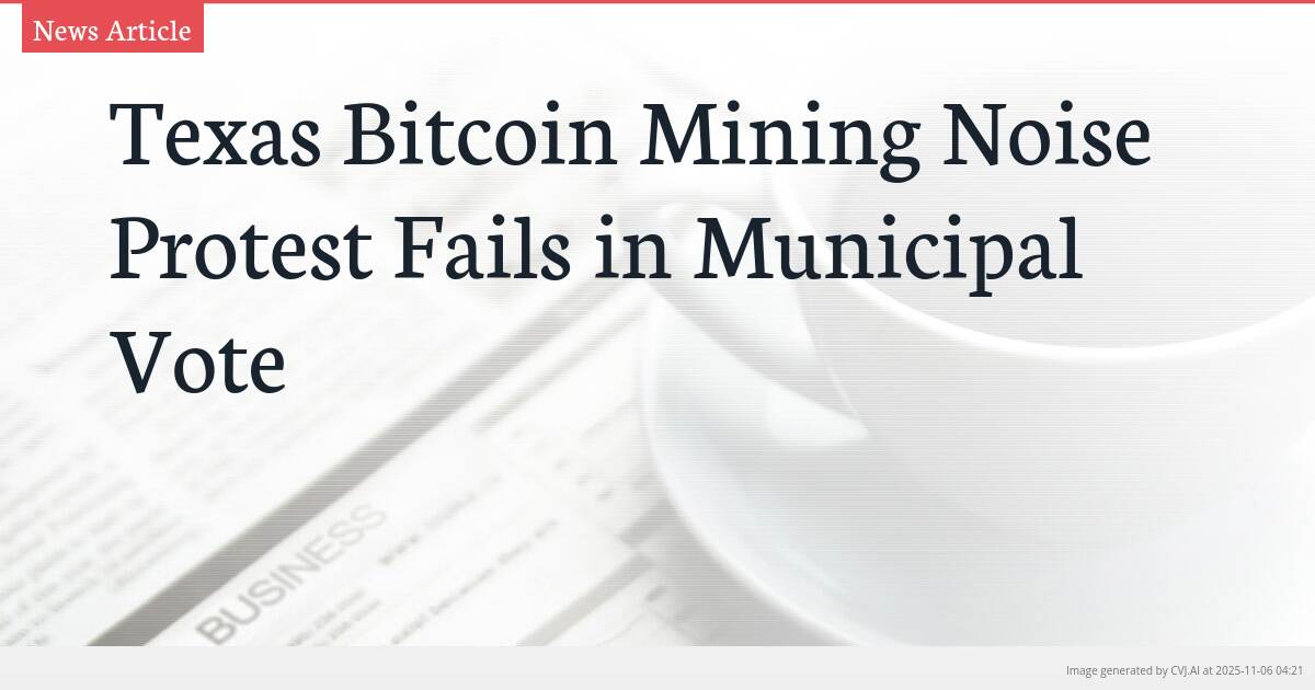 Texas Bitcoin Mining Noise Protest Fails in Municipal Vote