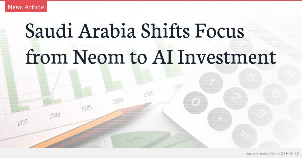 Saudi Arabia Shifts Focus from Neom to AI Investment