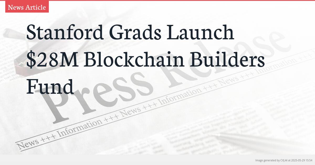 Stanford Grads Launch $28M Blockchain Builders Fund