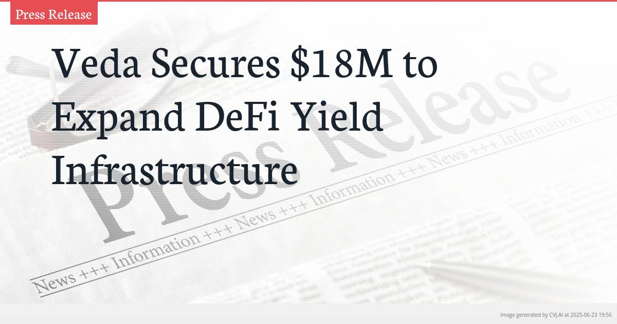 Veda Secures $18M to Expand DeFi Yield Infrastructure