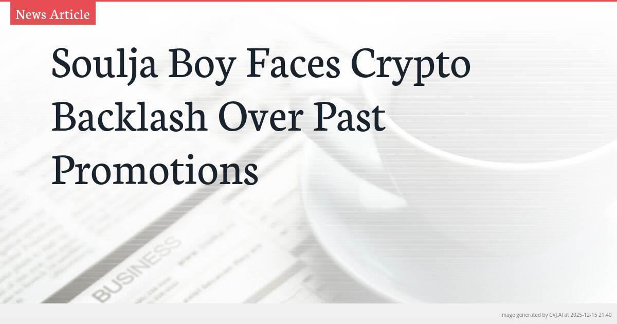 Soulja Boy Faces Crypto Backlash Over Past Promotions