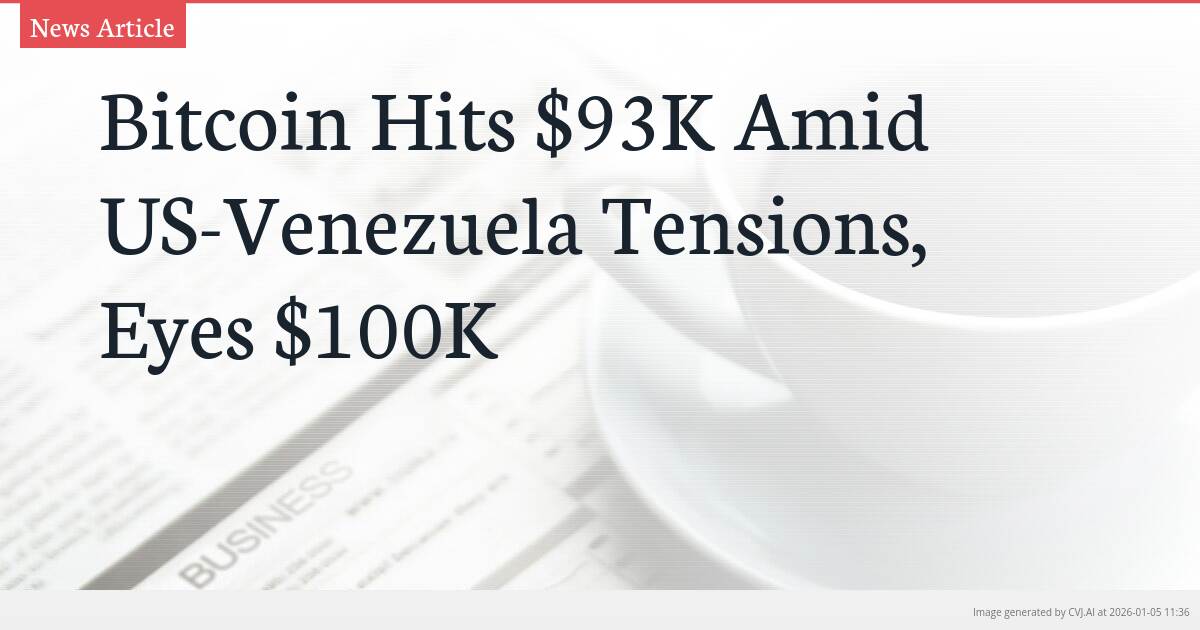 Bitcoin Hits $93K Amid US-Venezuela Tensions, Eyes $100K